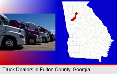 row of semi trucks at a truck dealership; Fulton County highlighted in red on a map