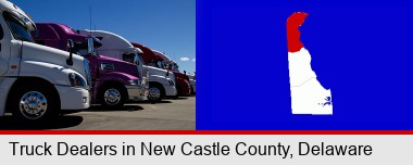 row of semi trucks at a truck dealership; New Castle County highlighted in red on a map